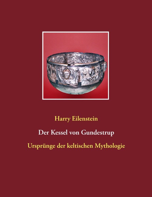 Der Kessel von Gundestrup - Harry Eilenstein