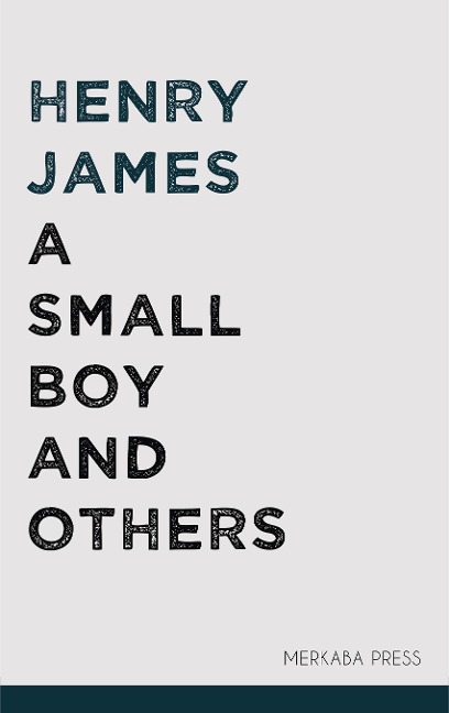 A Small Boy and Others - Henry James