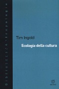 Ecologia della cultura - Tim Ingold