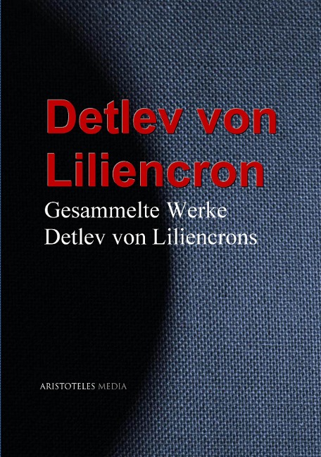 Gesammelte Werke Detlev von Liliencrons - Detlev Von Liliencron