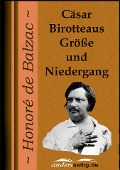 Cover-Bild zum Titel 'Cäsar Birotteaus Größe und Niedergang' von 'Honoré de Balzac'