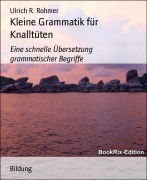 Cover-Bild zum Titel 'Kleine Grammatik für Knalltüten' von 'Ulrich R. Rohmer'