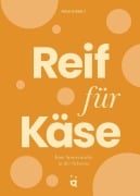Cover-Bild zum Titel 'Reif für Käse' von 'Nina Kobelt'