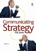 Cover-Bild zum Titel 'Communicating Strategy' von 'Phil Jones'