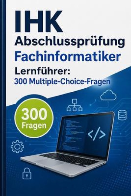 IHK Abschlussprüfung Fachinformatiker Lernführer - PrüfungsHilfe Deutschland