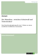 Cover-Bild zum Titel 'Der Mauerbau - zwischen Schutzwall und Todesstreifen?' von ''
