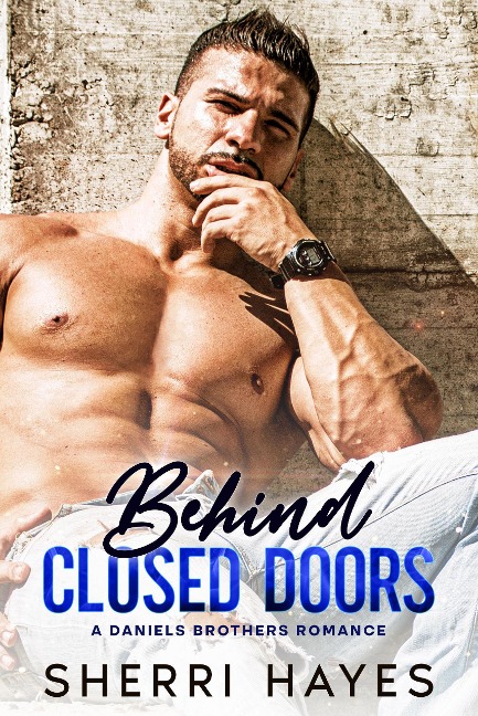 Behind Closed Doors (Daniels Brothers, #1) - Sherri Hayes
