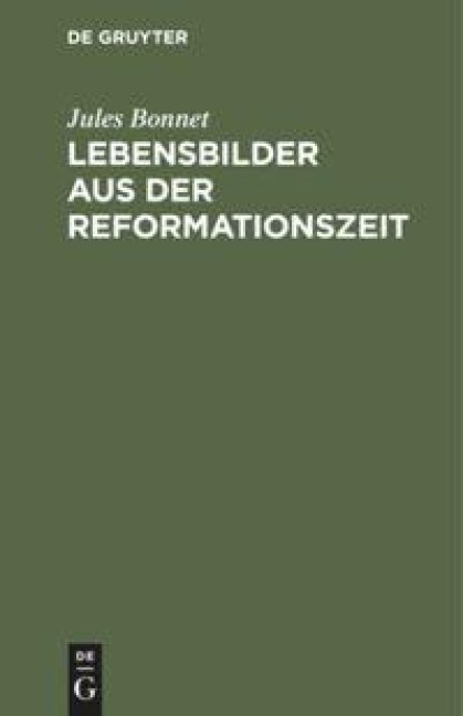 Lebensbilder aus der Reformationszeit - Jules Bonnet