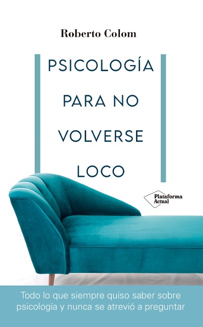Psicología para no volverse loco - Roberto Colom
