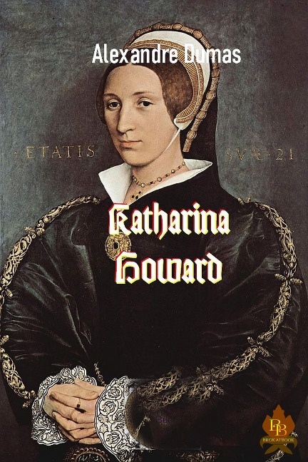 Katharina Howard - Alexandre Dumas