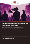 Cover-Bild zum Titel 'Consommation d'alcool et violence sexiste' von 'María Zoé Natera'