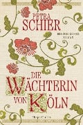 Die Wächterin von Köln - Petra Schier