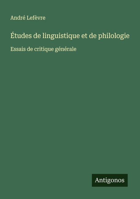 Études de linguistique et de philologie - André Lefèvre