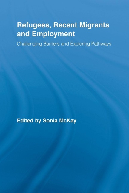 Refugees, Recent Migrants and Employment - 