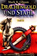 Cover-Bild zum Titel 'Drachengold und Stahl - Teil II' von 'Mark B. Gilgam'