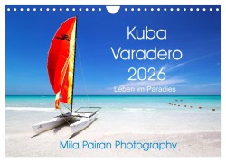 Cover-Bild zum Titel 'Kuba Varadero 2026 Leben im Paradies (Wandkalender 2026 DIN A4 quer), CALVENDO Monatskalender' von 'Mila Pairan'