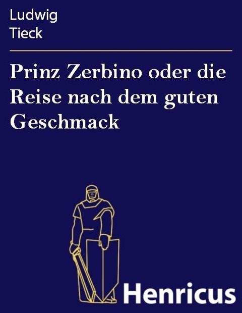 Prinz Zerbino oder die Reise nach dem guten Geschmack - Ludwig Tieck