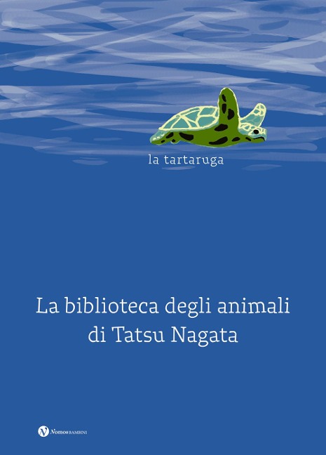 La tartaruga. La biblioteca degli animali di Tatsu Nagata - Tatsu Nagata