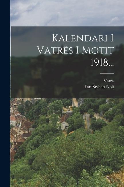 Kalendari I Vatrës I Motit 1918... - Vatra (Society)
