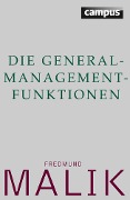 Die General-Management-Funktionen - Fredmund Malik