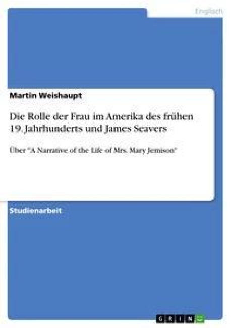 Die Rolle der Frau im Amerika des frühen 19. Jahrhunderts und James Seavers - Martin Weishaupt