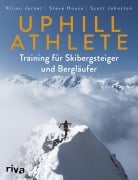Cover-Bild zum Titel 'Uphill Athlete' von 'Kilian Jornet, Scott Johnston, Steve House'