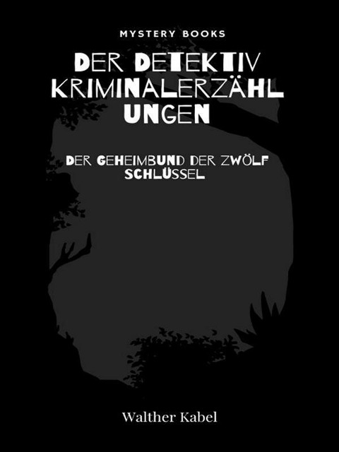 Der Geheimbund der zwölf Schlüssel - Walther Kabel