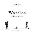 Wortlos - Uve Kirsch