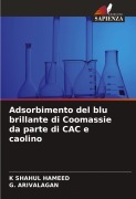 Cover-Bild zum Titel 'Adsorbimento del blu brillante di Coomassie da parte di CAC e caolino' von 'K. Shahul Hameed, G. Arivalagan'