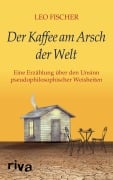 Cover-Bild zum Titel 'Der Kaffee am Arsch der Welt' von 'Leo Fischer'