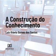 Cover-Bild zum Titel 'A construção do conhecimento' von 'Luiz Otávio Gomes dos Santos'