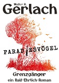 Cover-Bild zum Titel 'Grenzgänger: Paradiesvögel' von 'Walter R. Gerlach'