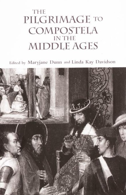 The Pilgrimage to Compostela in the Middle Ages - 