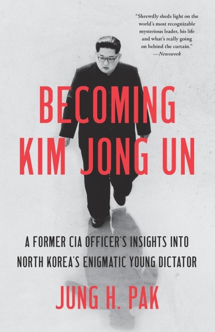 Becoming Kim Jong Un - Jung H. Pak