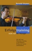 Cover-Bild zum Titel 'Erfolgstraining - nicht nur für Manager' von 'Bertold Ulsamer'