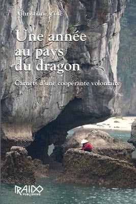 Une année au pays du dragon: Carnets d'une coopérante volontaire - Christiane Côté