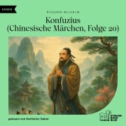 Cover-Bild zum Titel 'Konfuzius (Chinesische Märchen, Folge 20)' von 'Richard Wilhelm'