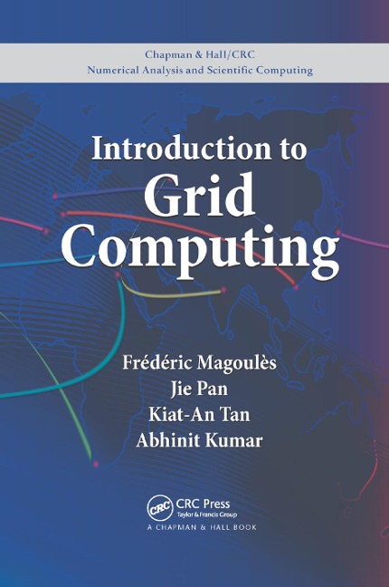 Introduction to Grid Computing - Frederic Magoules, Abhinit Kumar, Kiat-An Tan, Jie Pan