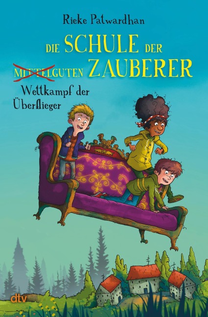 Die Schule der mittelguten Zauberer - Wettkampf der Überflieger - Rieke Patwardhan