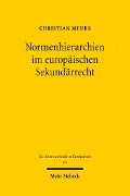 Normenhierarchien im europäischen Sekundärrecht - Christian Meurs