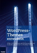 WordPress-Themes entwickeln - Gino Cremer, Adrian Lambertz