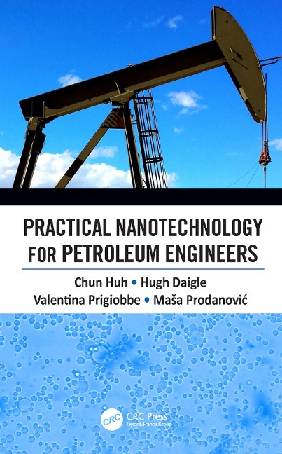 Practical Nanotechnology for Petroleum Engineers - Chun Huh, Masa Prodanovic, Hugh Daigle, Valentina Prigiobbe