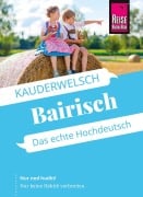 Reise Know-How Sprachführer Bairisch - das echte Hochdeutsch - Richard Kölbl