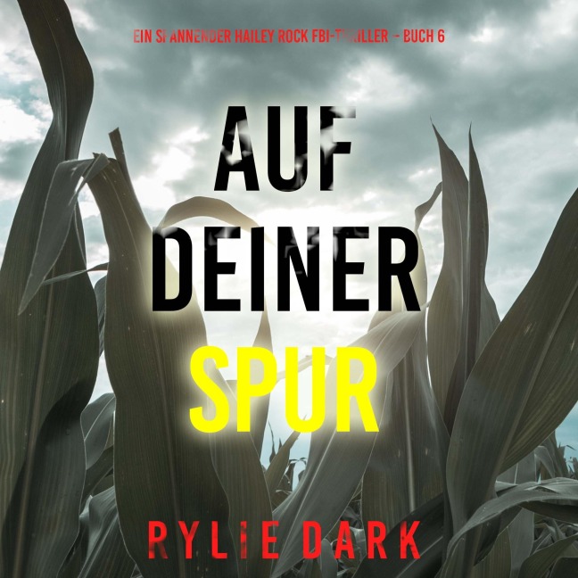 Auf Deiner Spur (Ein spannender Hailey Rock FBI-Thriller ¿ Buch 6) - Rylie Dark