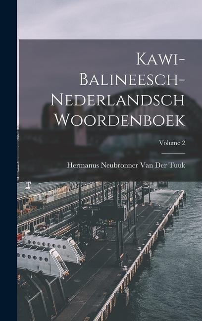Kawi-Balineesch-Nederlandsch Woordenboek; Volume 2 - Hermanus Neubronner van der Tuuk