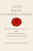 Cover-Bild zum Titel 'Ideas with Consequences' von 'Amanda Hollis-Brusky'