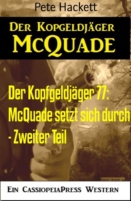 Der Kopfgeldjäger 77: McQuade setzt sich durch - Zweiter Teil - Pete Hackett