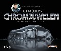 Cover-Bild zum Titel 'Det Müllers Chromjuwelen' von 'Det Mueller, Thomas Pospiech, Robert Brunner'