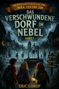 Cover-Bild zum Titel 'Das verschwundene Dorf im Nebel' von 'Eric Lorup'