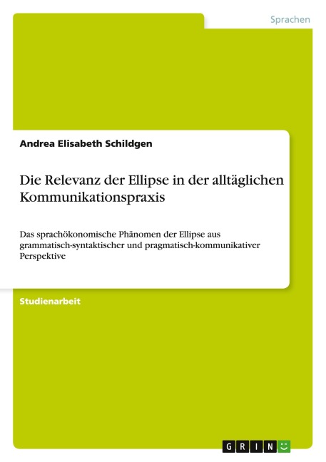 Die Relevanz der Ellipse in der alltäglichen Kommunikationspraxis - Andrea Elisabeth Schildgen